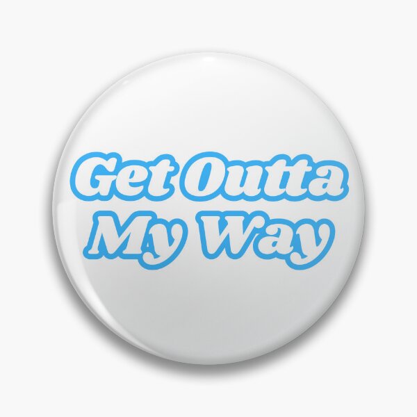 Item preview, Get Outta My Way designed and sold by Artsy-Sydney.