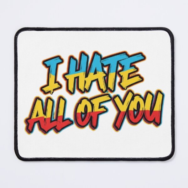 Item preview, I Hate All Of You designed and sold by Shivam Arora.