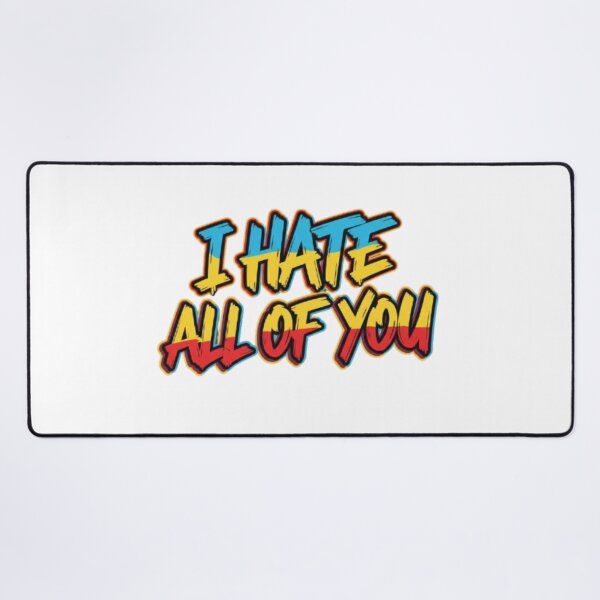 Item preview, I Hate All Of You designed and sold by Shivam Arora.