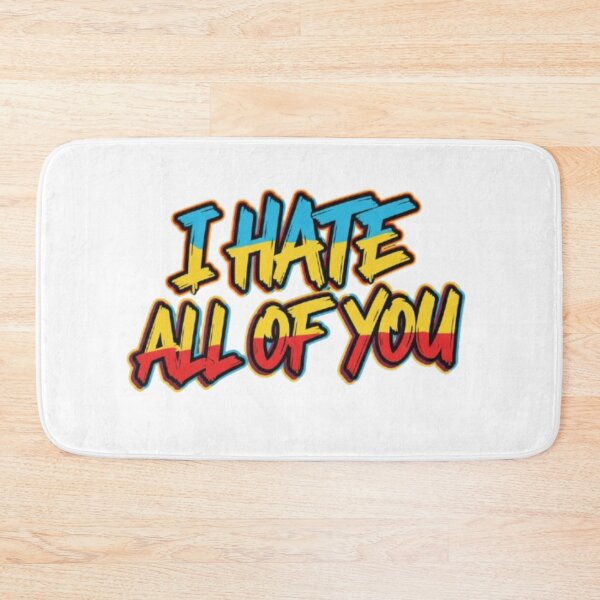 Item preview, I Hate All Of You designed and sold by Shivam Arora.
