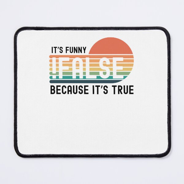 Item preview, !False it's funny because it's true funny Programmer coding designed and sold by snowry.