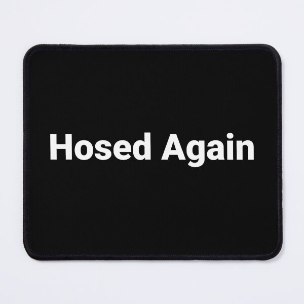 Item preview, Hosed Again designed and sold by Text-based T-Shirts and Gifts.