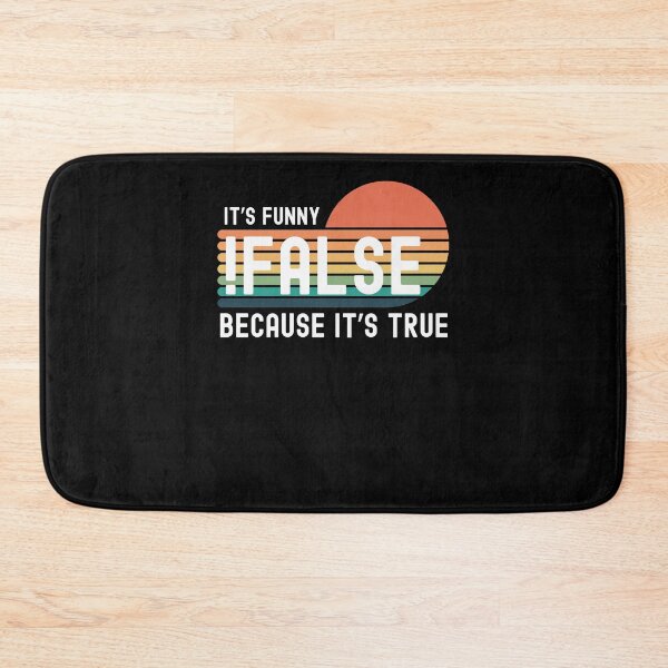 Item preview, !False it's funny because it's true Programmer funny coding designed and sold by snowry.