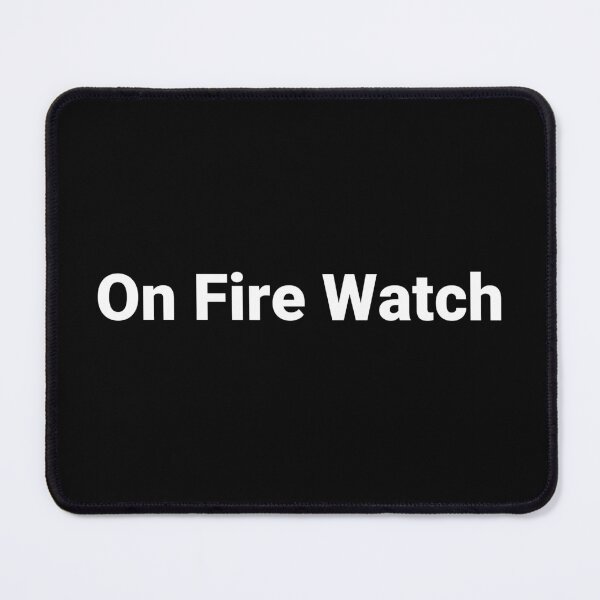 Item preview, On Fire Watch designed and sold by Text-based T-Shirts and Gifts.