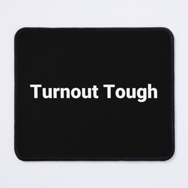Item preview, Turnout Tough designed and sold by Text-based T-Shirts and Gifts.