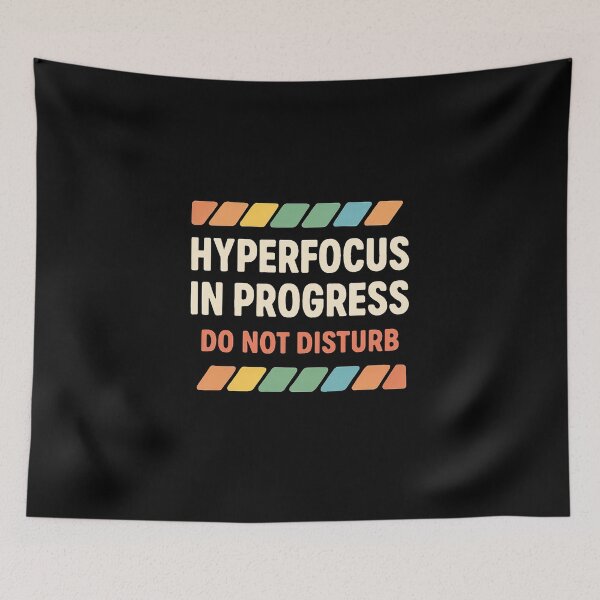 Item preview, Hyperfocus In Progress. Do Not Disturb designed and sold by Dopamine Glitch.