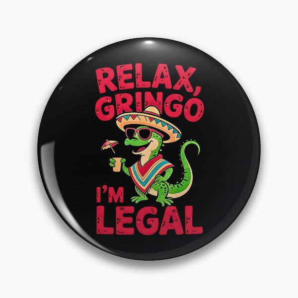Item preview, Relax Gringo I'm Legal Funny Mexican Immigrants designed and sold by URGlden.