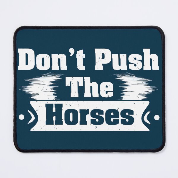 Item preview, Don’t Push the Horses – Funny Trust the Process Quote designed and sold by Lilly4Art.