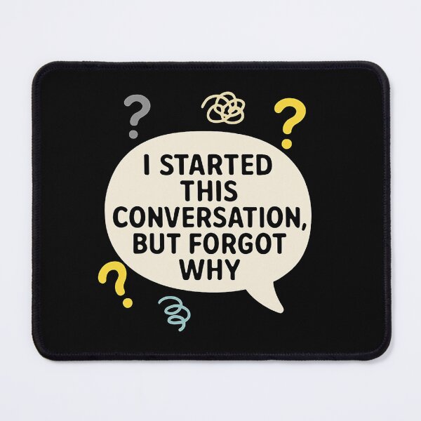 Item preview, I Started This Conversation But Forgot Why designed and sold by Dopamine Glitch.