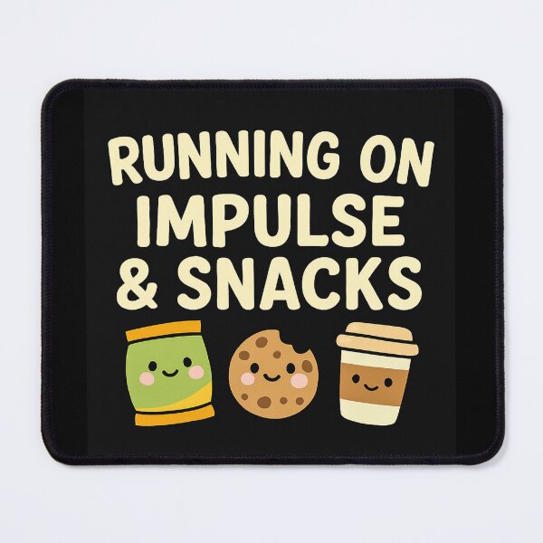 Item preview, Running on Impulse and Snacks designed and sold by Dopamine Glitch.