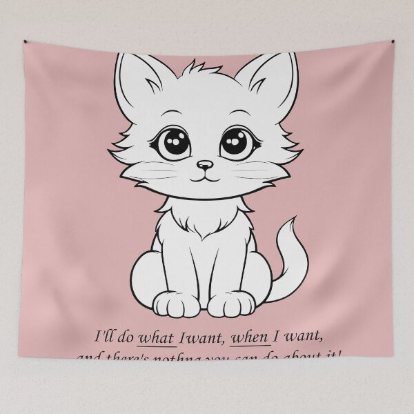 Item preview, Cat: I'll do what I want, when I want... designed and sold by SomeGuyLou.