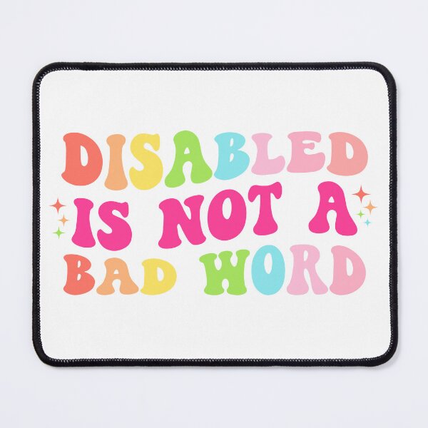 Item preview, disabled is not a bad word designed and sold by HannahGewickey.