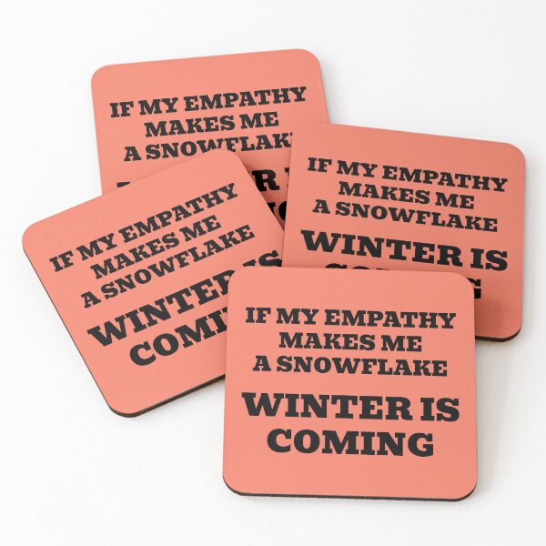 Item preview, If My Empathy Makes Me a Snowflake, Winter is Coming designed and sold by WakeNBake-Tees.