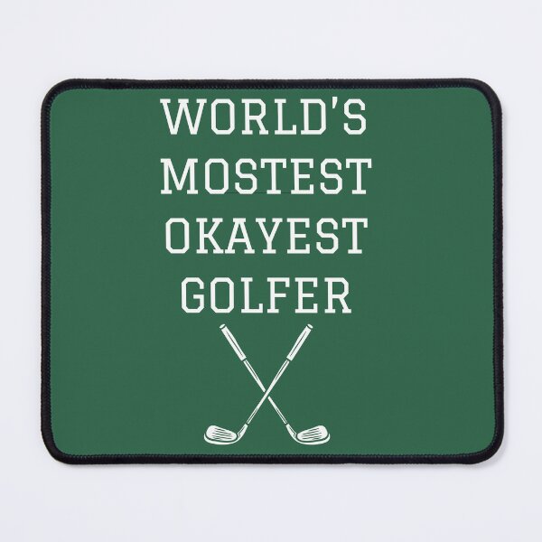 Item preview, World’s Mostest Okayest Golfer – Funny Golf  designed and sold by donwillisjrart.