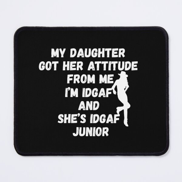 Item preview, My Daughter Got Her Attitude From Me designed and sold by ViViTulip.