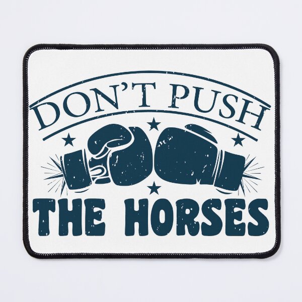 Item preview, Don’t Push the Horses – Funny trust Boxing Quote designed and sold by Lilly4Art.