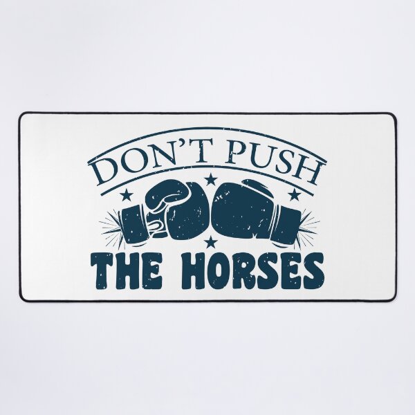 Item preview, Don’t Push the Horses – Funny trust Boxing Quote designed and sold by Lilly4Art.