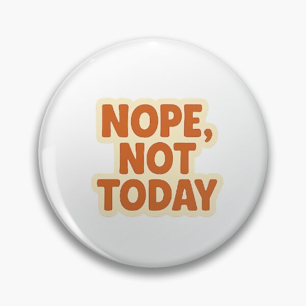 Item preview, Nope, Not Today – Funny Sassy Quote for Saying No & Self-Care designed and sold by Graphics-101.