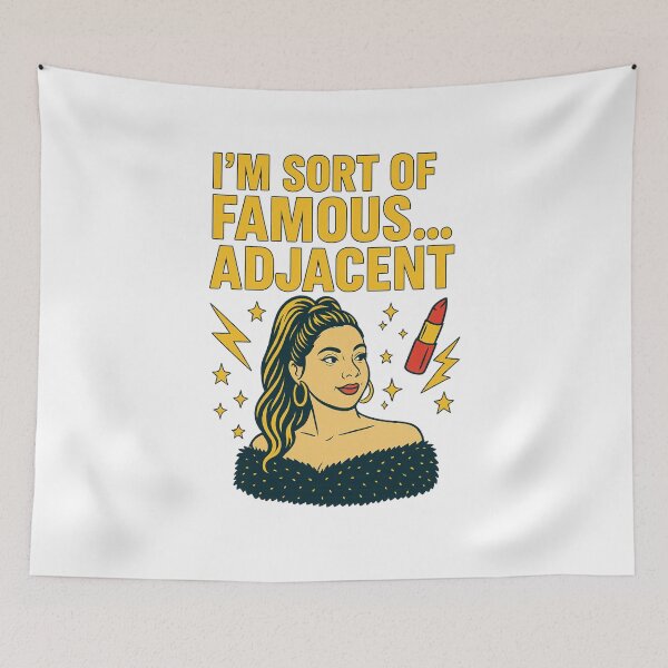 Item preview, I’m Sort of Famous…Adjacent – Glam Quote Pop Art Design designed and sold by BackstopAndCo.