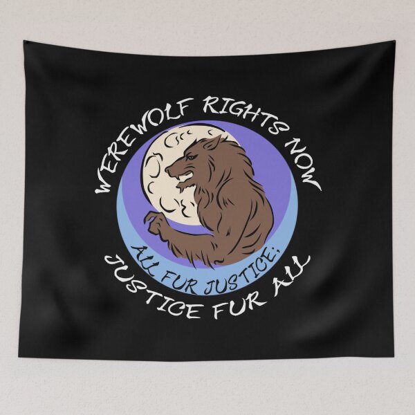 Item preview, WEREWOLF RIGHTS NOW / ALL FUR JUSTICE; JUSTICE FUR ALL designed and sold by birdgoatman.