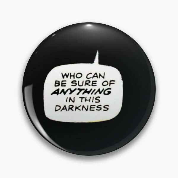 Item preview, Who can be sure of ANYTHING in this darkness Speech Bubble designed and sold by Inscription at Salonae.