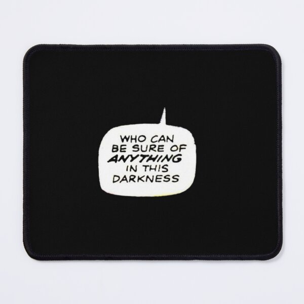 Item preview, Who can be sure of ANYTHING in this darkness Speech Bubble designed and sold by Inscription at Salonae.