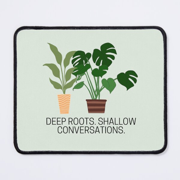 Item preview, Deep Roots. Shallow Conversations. designed and sold by Caffeine--Chaos.