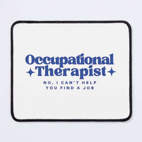 Item preview, Occupational Therapist OT I Can’t Find You A Job designed and sold by Jschaffer16.