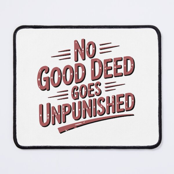 Item preview, No Good Deed Goes Unpunished – Sarcastic Tee designed and sold by NoGoodDeeds.