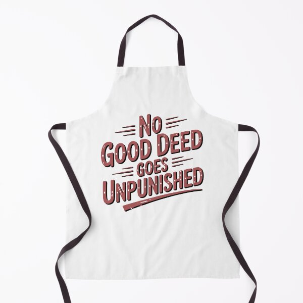 Item preview, No Good Deed Goes Unpunished – Sarcastic Tee designed and sold by NoGoodDeeds.