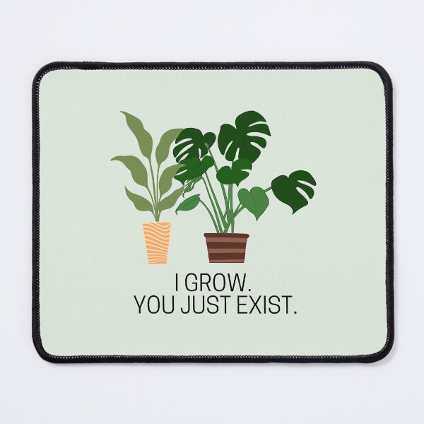 Item preview, I Grow. You Just Exist designed and sold by Caffeine--Chaos.