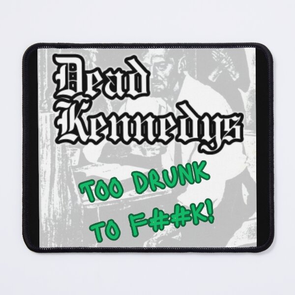 Item preview, Dead Kennedys - Too drunk to F##k - Punk / Rock designed and sold by TheRubberOnion.