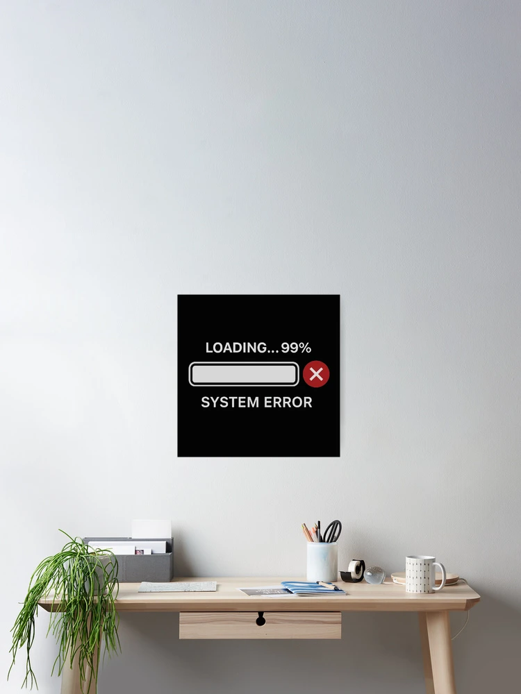 Thumbnail 2 of 3, Poster, Humorous Loading Bar System Error Design designed and sold by Amelia Design.