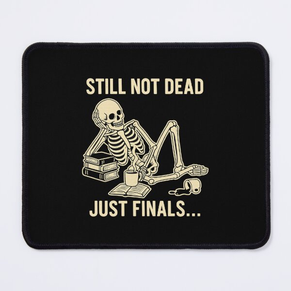 Item preview, Still Not Dead – Finals Week Student Skeleton designed and sold by Joyloom.