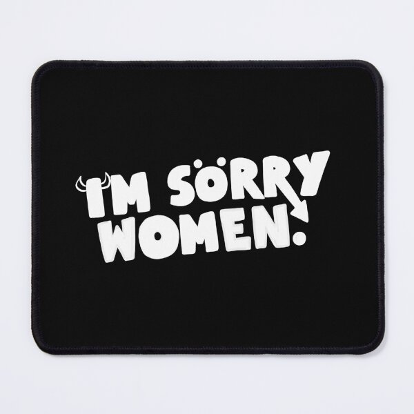 Item preview, I’m Sorry Women designed and sold by ArtByGerdy.