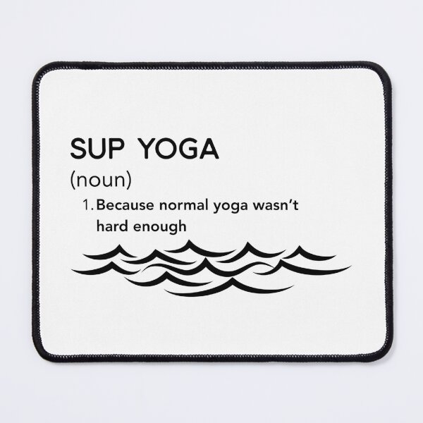 Item preview, SUP Yoga – Because Normal Yoga Wasn’t Hard Enough | Funny Balance Tee designed and sold by bobparduephoto.
