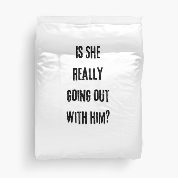 Item preview, Is She Really Going Out with Him? designed and sold by BigNoiseLLC.