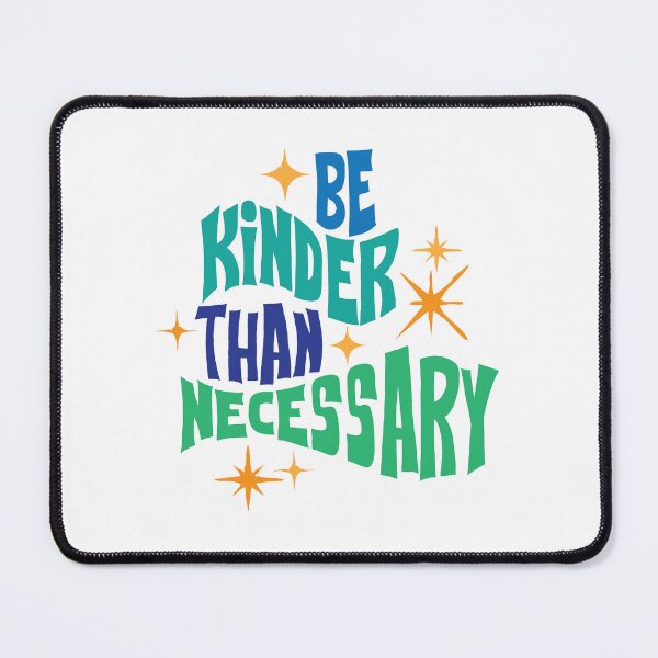 Item preview, be kinder than necessary designed and sold by steymo.