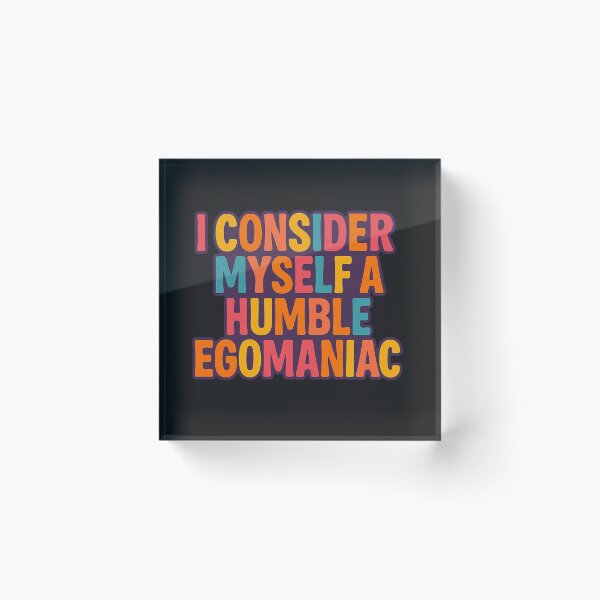 Item preview,  i  consider myslef a humble  ego maniac designed and sold by VibeMerchant.