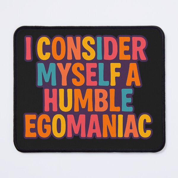 Item preview, i consider myslef a humble ego maniac designed and sold by VibeMerchant.