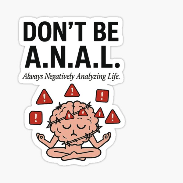 Item preview, Don’t Be A.N.A.L. – Always Negatively Analyzing Life (Mental Health Humor) designed and sold by SpectacleU0814.