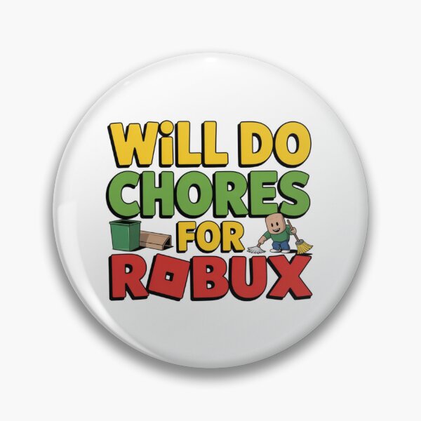 Item preview, WILL DO CHORES FOR ROBUX 2 designed and sold by Graphics By Nyy.