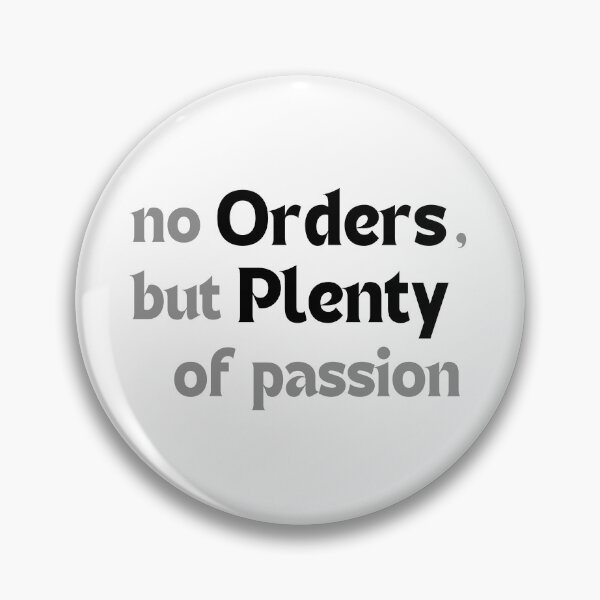 Item preview, No Orders, But Plenty of Passion – Inspirational Quote for Redbubble Artists & POD Creators designed and sold by MakeMyDaze.
