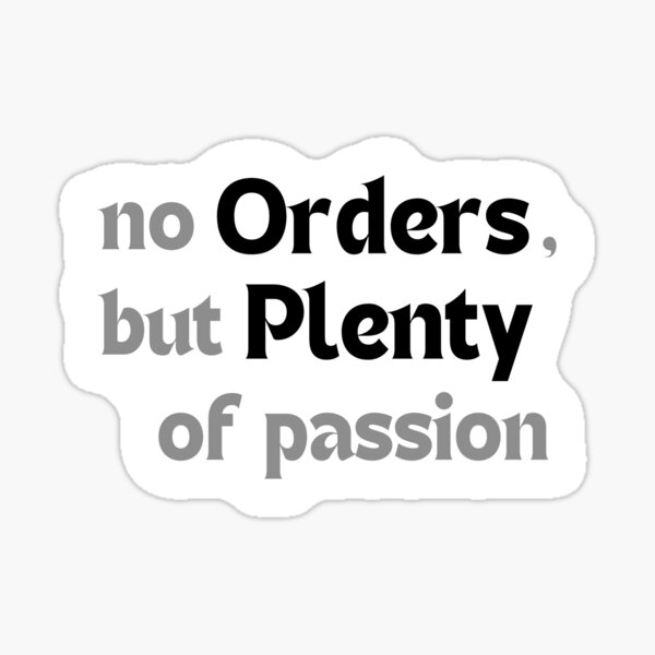 Item preview, No Orders, But Plenty of Passion – Inspirational Quote for Redbubble Artists & POD Creators designed and sold by MakeMyDaze.