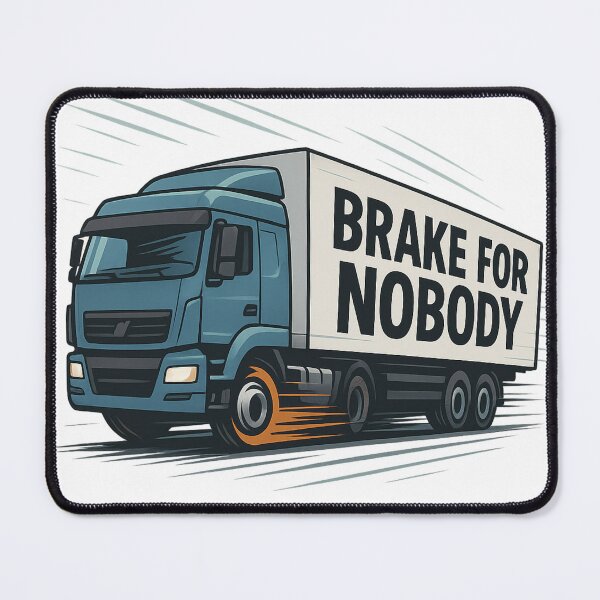 Item preview, Brake for Nobody – Speedy European Truck Art designed and sold by AwixArslan.