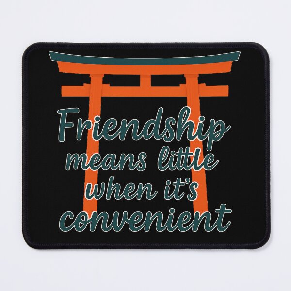 Item preview, Friendship Means Little When It's Convenient – Japanese Torii Quote Design designed and sold by Channel 86.