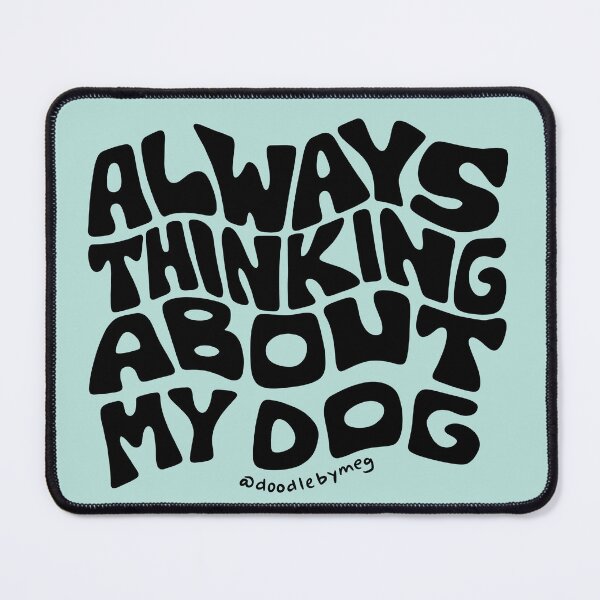 Item preview, Always Thinking About My Dog in Black designed and sold by doodlebymeg.