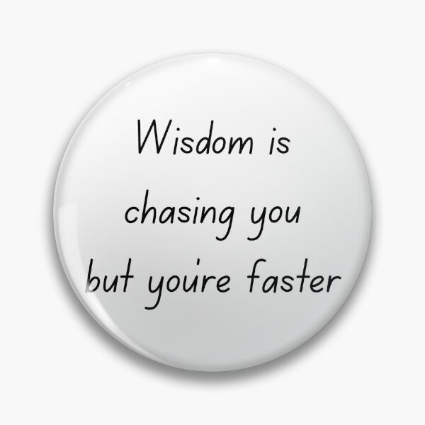 Item preview, Gen Z Insults: Wisdom is Chasing You designed and sold by Marissa Brown.