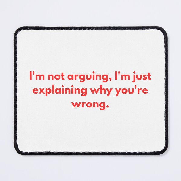 Item preview, Sarcastic Argument Quote – Funny Smartass Comeback Design designed and sold by O-SCH.