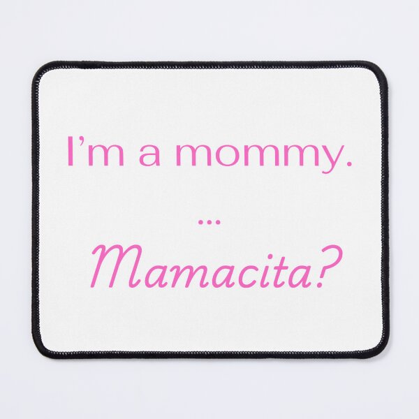 Item preview, I'm a mommy...Mamacita? designed and sold by charlo19.